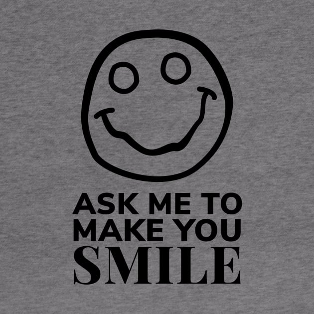 Ask Me to Make You Smile by ezral